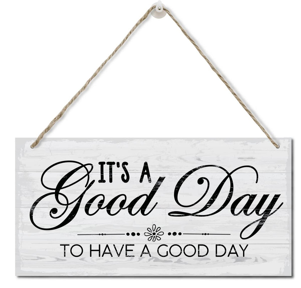 Its A Good Day to Have A Good Day Wall Sign